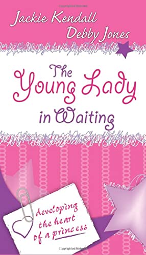 Beispielbild fr The Young Lady in Waiting: Developing the Heart of a Princess zum Verkauf von SecondSale