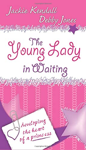 Imagen de archivo de The Young Lady in Waiting: Developing the Heart of a Princess a la venta por SecondSale