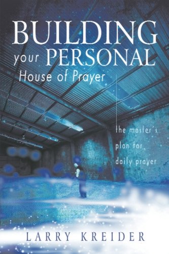 Beispielbild fr Building Your Personal House of Prayer: The Master's Plan for Daily Prayer zum Verkauf von Wonder Book