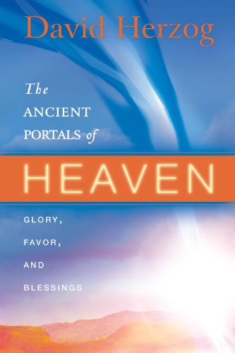 Beispielbild fr The Ancient Portals of Heaven: Glory, Favor, and Blessing zum Verkauf von Wonder Book