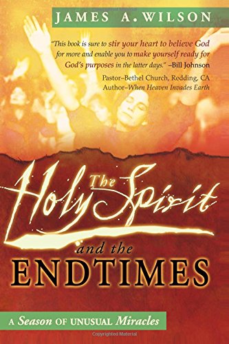 Imagen de archivo de The Holy Spirit and the Endtimes: A Season of Unusual Miracles a la venta por WorldofBooks