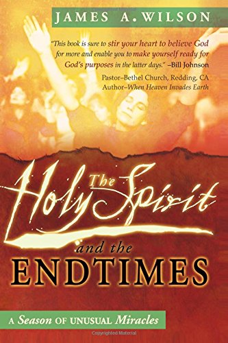 Stock image for The Holy Spirit and the Endtimes: A Season of Unusual Miracles for sale by WorldofBooks