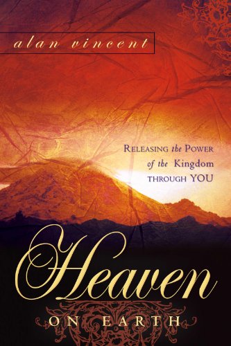 9780768426960: Heaven on Earth: Releasing the Power of the Kingdom through You: Releasing the Power of Kingdom Through You