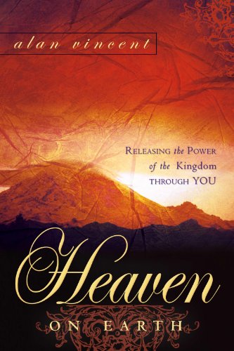 Stock image for Heaven on Earth: Releasing the Power of the Kingdom through You for sale by Wonder Book