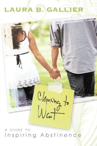 Imagen de archivo de Choosing to Wait: A Guide to Inspiring Abstinence a la venta por Reliant Bookstore