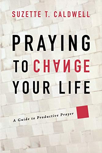 Stock image for Praying to Change Your Life: A Guide to Productive Prayer for sale by SecondSale
