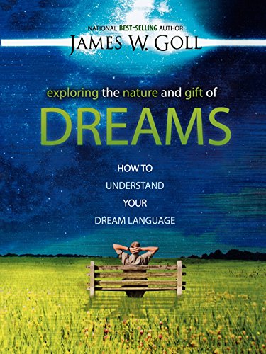 Exploring the Nature and Gift of Dreams: How to Understand Your Dream Language (9780768427523) by Goll, James