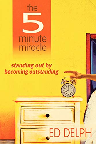 9780768427653: The 5-Minute Miracle: Standing Out by Becoming Outstanding