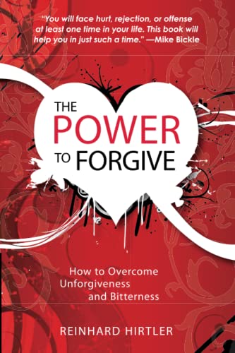 Beispielbild fr The Power to Forgive: How to Overcome Unforgiveness and Bitterness zum Verkauf von Wonder Book
