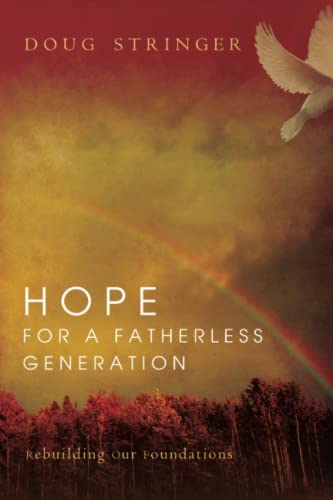 Stock image for Hope for a Fatherless Generation: Rebuilding Our Foundations for sale by HPB-Emerald