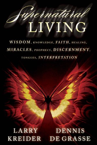 Stock image for Supernatural Living: Wisdom, Knowledge, Faith, Healing, Miracles, Prophecy, Discernment, Tongues, Interpretation for sale by ThriftBooks-Atlanta