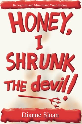 Stock image for Honey, I Shrunk the Devil: Recognize and Minimize Your Enemy for sale by Front Cover Books