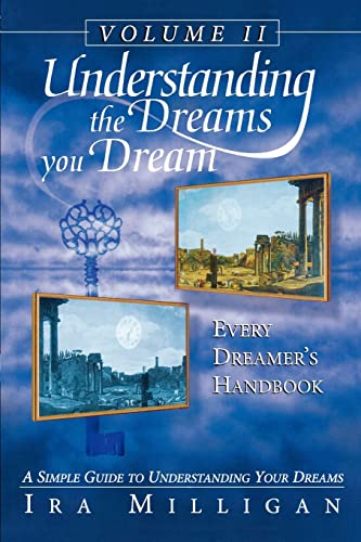 Understanding the Dreams you Dream Vol. 2: Every Dreamer's Handbook