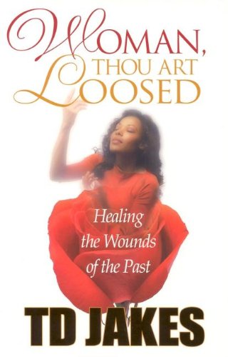 9780768430400: Woman Thou Art Loosed: Healing the Wounds of the Past