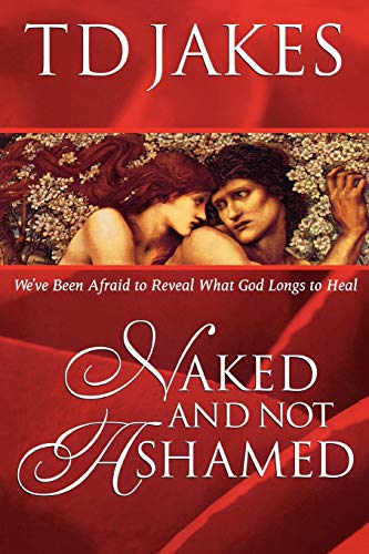 9780768430417: Naked and Not Ashamed: We've Been Afraid to Reveal What God Longs to Heal