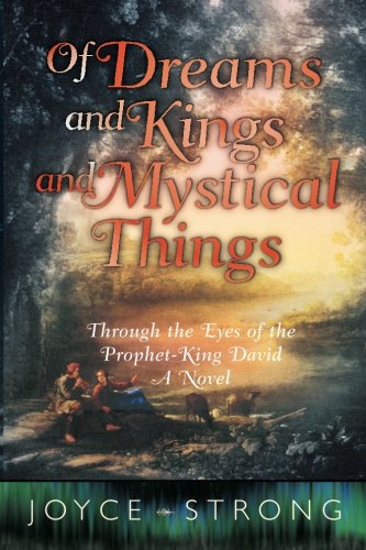 9780768430448: Of Dreams and Kings and Mystical Things: A Novel of the Life of King David