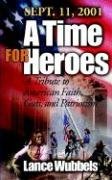 Stock image for September 11, 2001: A Time for Heroes: A Tribute to American Faith, Guts, and Patriotism for sale by SecondSale