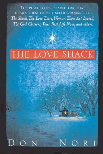 9780768430554: Love Shack: The Place People Search For That Draws Them to Best-Selling Books Like The Shack, The Love Dare, Woman Thou Art Loosed, The God Chasers, Your Best Life Now, and others
