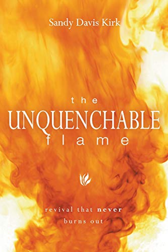 Beispielbild fr The Unquenchable Flame: Revival That Never Burns Out zum Verkauf von WorldofBooks