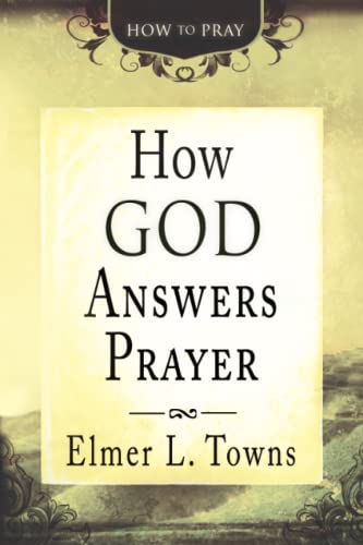 How God Answers Prayer (How to Pray) (How to Pray (Paperback))