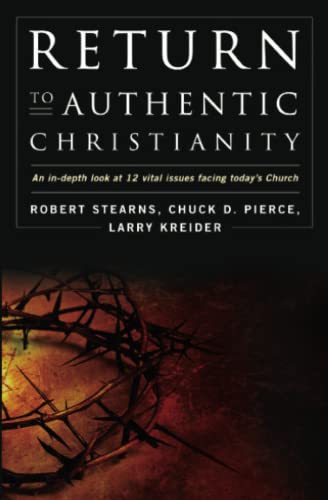 Stock image for Return to Authentic Christianity: An In-Depth Look at 12 Vital Issues Facing Today's Church for sale by SecondSale