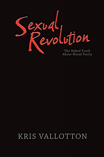 Stock image for Sexual Revolution The Naked Truth About Moral Purity for sale by Louisville Book Net