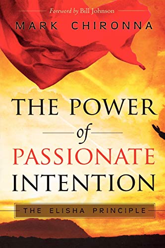 The Power of Passionate Intention: The Elisha Principle