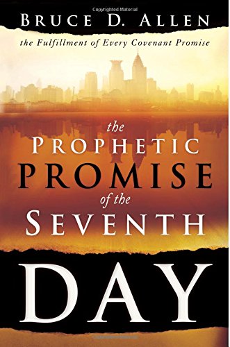 Imagen de archivo de The Prophetic Promise of the Seventh Day: The Fulfillment of Every Covenant Promise a la venta por SecondSale