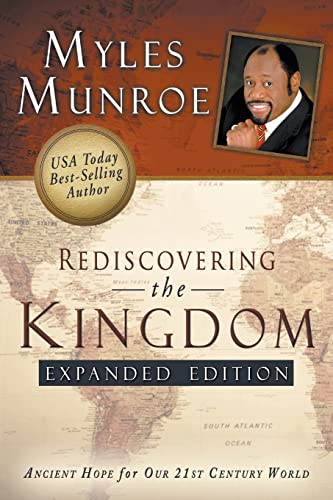 Rediscovering the Kingdom (Expanded Edition): Ancient Hope for Our 21st Century World - Munroe, Myles