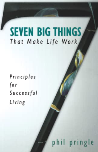 Stock image for Seven Big Things That Make Life Work: Principles for Successful Living for sale by Orion Tech
