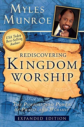 Rediscovering Kingdom Worship (9780768432473) by Munroe, Myles