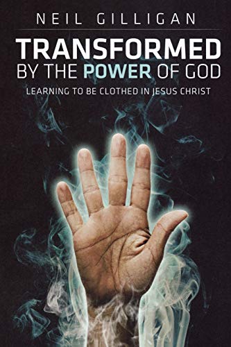 Imagen de archivo de Transformed by the Power of God: Learning to be Clothed in Jesus Christ a la venta por Nathan Groninger