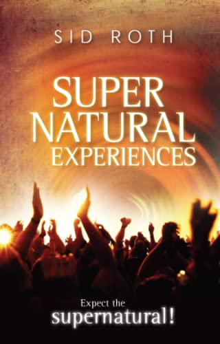 Imagen de archivo de Supernatural Experiences: Expect the Supernatural! a la venta por SecondSale