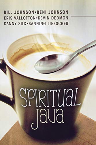 Spiritual Java (9780768432855) by Johnson, Bill; Johnson, Beni; Silk, Danny; Vallotton, Kris; Dedmon, Kevin; Liebscher, Banning