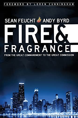 Beispielbild fr Fire and Fragrance : From the Great Commandment to the Great Commission zum Verkauf von SecondSale