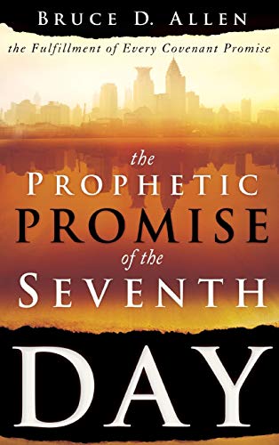 9780768432985: The Prophetic Promise of the Seventh Day: The Fulfillment of Every Covenant Promise