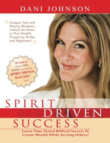 9780768435368: Spirit Driven Success: Learn Time Tested Biblical Secrets to Create Wealth While Serving Others!
