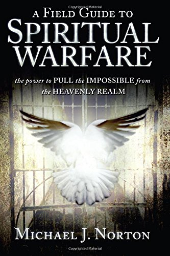 Stock image for A Field Guide to Spiritual Warfare: The Power to Pull the Impossible from the Heavenly Realm for sale by ThriftBooks-Dallas