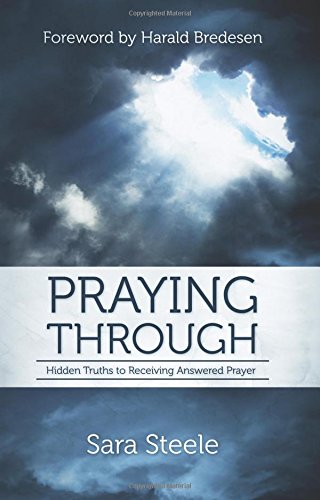 Stock image for Praying Through: Hidden Truths to Receiving Answered Prayer for sale by Your Online Bookstore