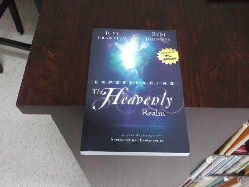 9780768436518: Experiencing the Heavenly Realm: Keys to Accessing Supernatural Experiences