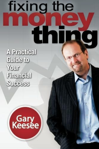 9780768436846: Fixing the Money Thing: A Practical Guide to Your Financial Success