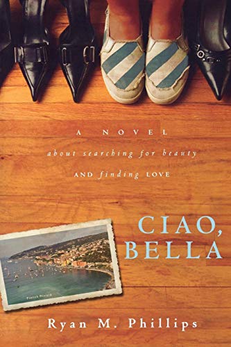 Stock image for Ciao, Bella : A Novel about Searching for Beauty and Finding Love for sale by Better World Books