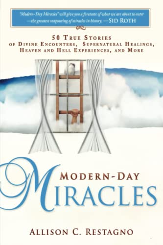 Stock image for Modern Day Miracles: 50 True Miracle Stories of Divine Encounters, Supernatural Healings, Heaven and Hell Experiences, and More for sale by Orion Tech