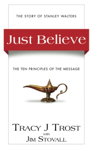 9780768437881: Just Believe: The Story of Stanley Walters: The Ten Principles of the Message