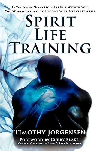 Stock image for Spirit Life Training: If You Knew What God Has Put Within You, You Would Train it to Become Your Greatest Asset for sale by BooksRun