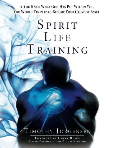 Stock image for Spirit Life Training: If You Knew What God Has Put Within You, You Would Train It To Become Your Greatest Asset for sale by GF Books, Inc.