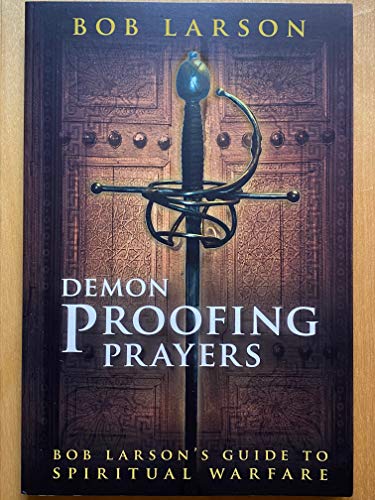 Imagen de archivo de Demon-Proofing Prayers: Bob Larson's Guide to Winning Spiritual Warfare a la venta por HPB-Diamond