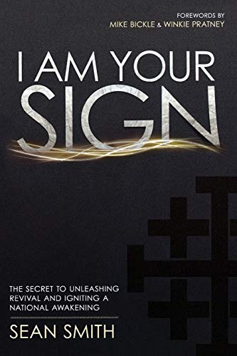 Imagen de archivo de I Am Your Sign: The Secret to Unleashing Revival and Igniting a National Awakening a la venta por Patrico Books