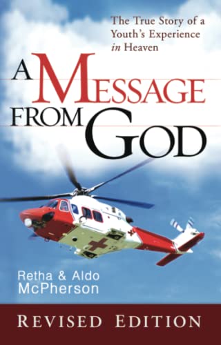 A Message From God Revised Edition: The True Story of a Youth's Experienc e in Heaven