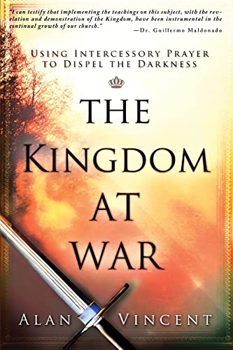 Imagen de archivo de The Kingdom at War: Using Intercessory Prayer to Dispel the Darkness a la venta por SecondSale